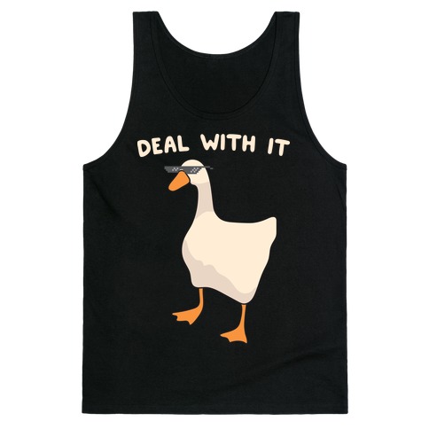 Deal With It (Goose) Tank Top