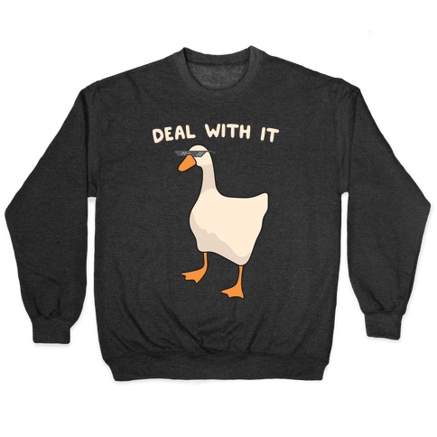Deal With It (Goose) Pullover