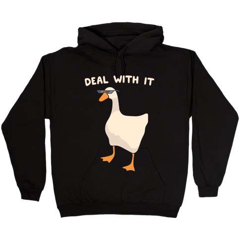Deal With It (Goose) Hooded Sweatshirt