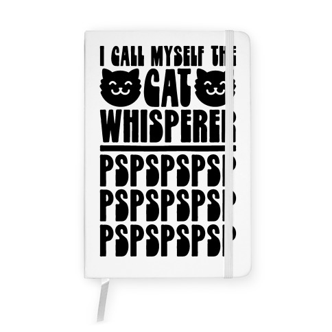 I Call Myself The Cat Whisperer Notebook