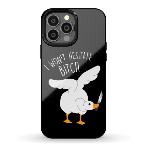 I Won't Hesitate Bitch Goose Phone Case