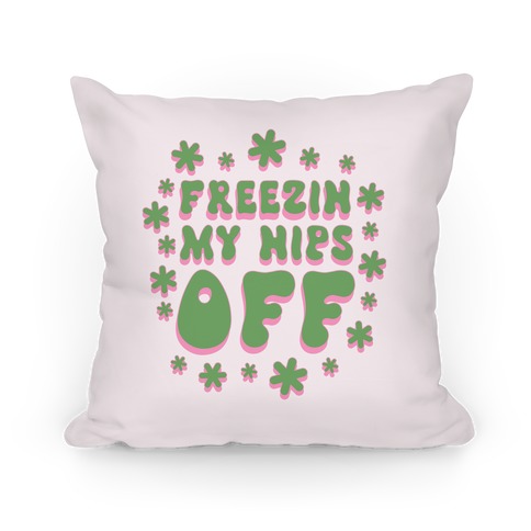 Freezin' My Nips Off Pillow