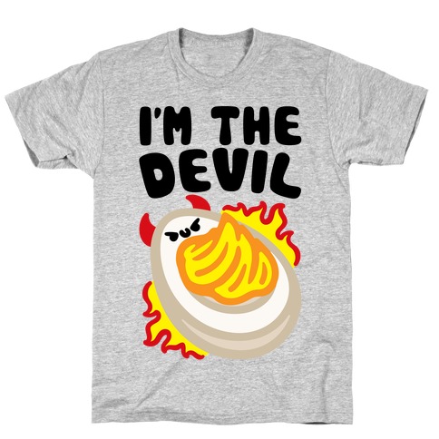 I'm The Devil Deviled Egge T-Shirt