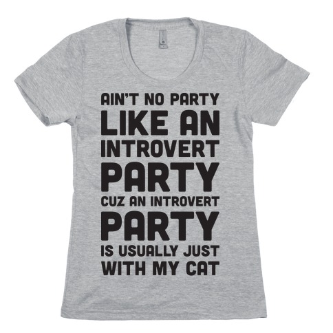 Ain't No Party Like An Introvert Party Womens T-Shirt