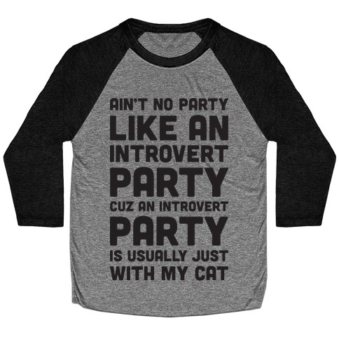 Ain't No Party Like An Introvert Party Baseball Tee