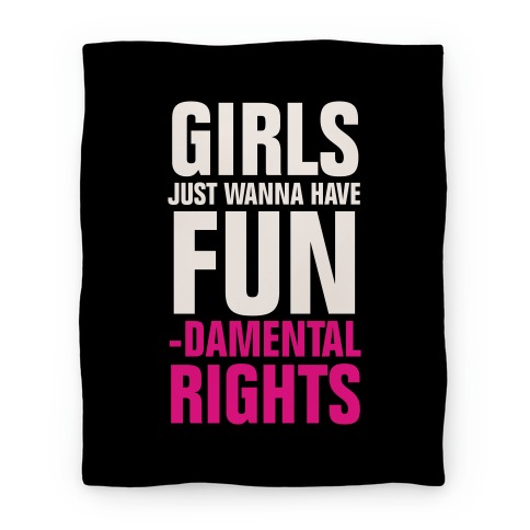 Girls Just Wanna Have Fun (Fundamental Rights) Blanket
