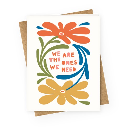 We Are The Ones We Need Retro Flowers Greeting Card