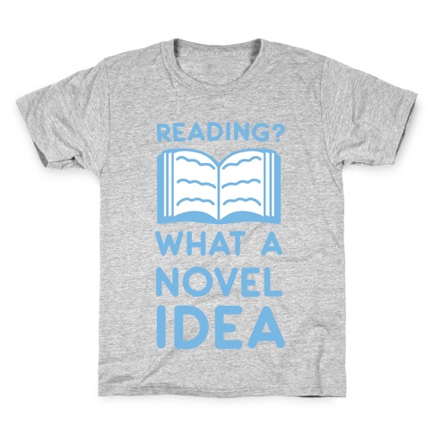 Reading? What a Novel Idea Kids T-Shirt