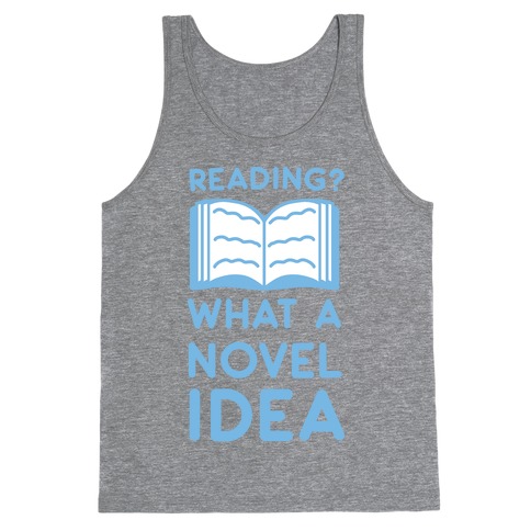 Reading? What a Novel Idea Tank Top