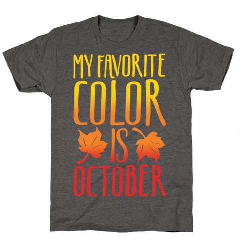 My Favorite Color Is October White Print T-Shirt