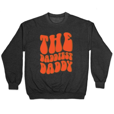 The Daddiest Daddy Pullover