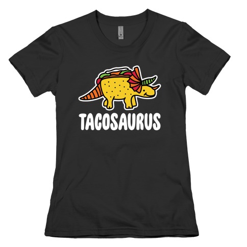 Tacosaurus Womens T-Shirt