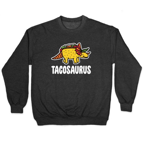 Tacosaurus Pullover