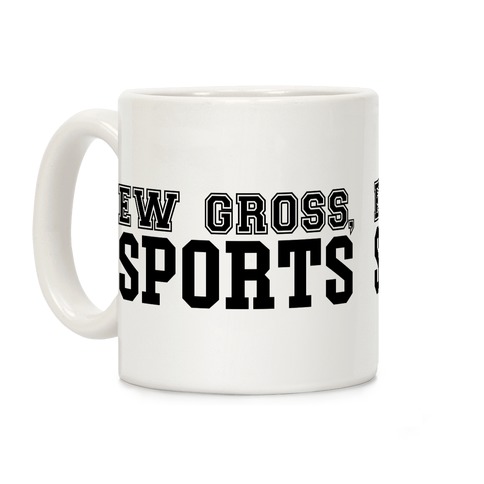Ew Gross, Sports Coffee Mug