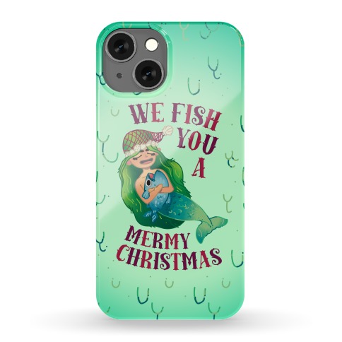 We Fish You a Mermy Christmas Phone Case