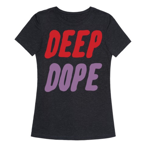 deep dope shirt