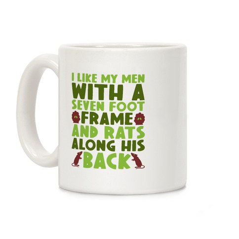 I Like My Men With Seven Foot Frame And Rats Along His Back Parody Coffee Mug