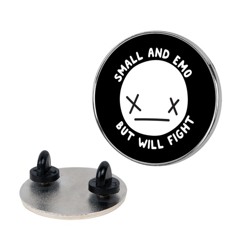 Small And Emo But Will Fight Pin