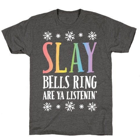SLAY Bells Ring Are Ya Listenin' T-Shirt