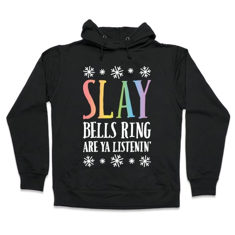 SLAY Bells Ring Are Ya Listenin' Hooded Sweatshirt