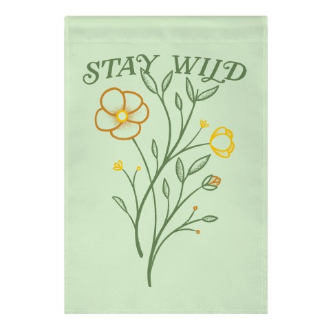 Stay Wild Wildflowers Garden Flag | LookHUMAN
