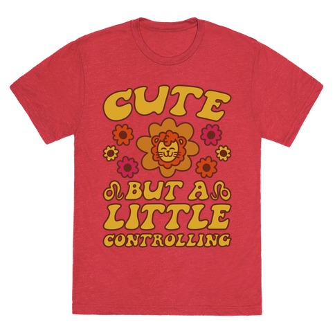 Cute But A Little Controlling Leo T-Shirt