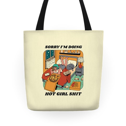 Sorry I'm Doing Hot Girl Shit Tote