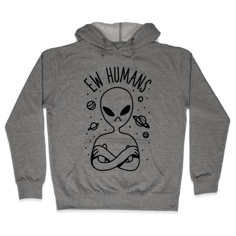 Ew Humans Alien Hooded Sweatshirt
