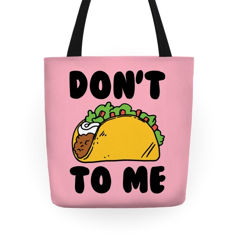 Don't Taco To Me Tote