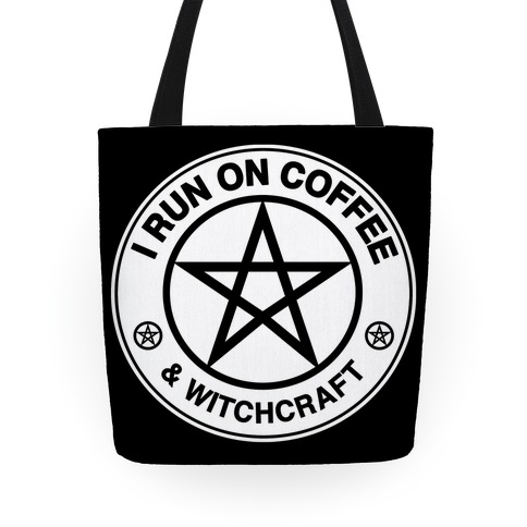 I Run On Coffee and Witchcraft Parody Tote