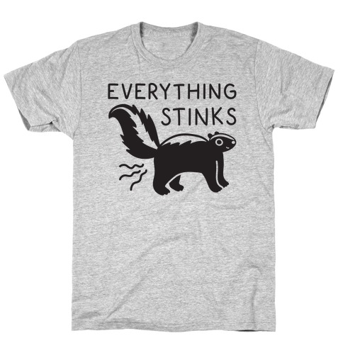 Everything Stinks Skunk T-Shirt