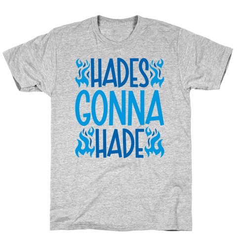 Hades Gonna Hade T-Shirt