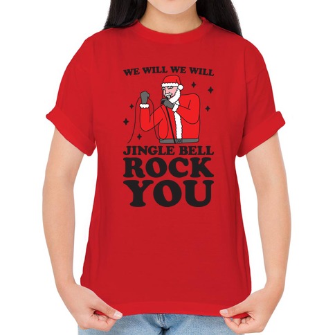 We Will Jingle Bell Rock You Parody T-Shirts | LookHUMAN