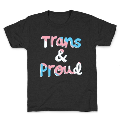 Trans & Proud Kids T-Shirt