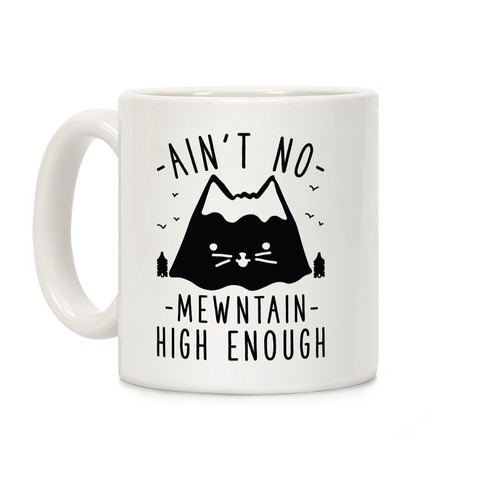 Ain't No Mewntain Coffee Mug