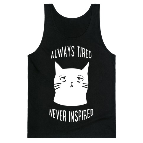 Always Tired Never Inspired (white) Tank Top