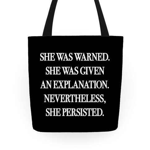 She Was Warned She Was Given An Explanation Nevertheless She Persisted Tote