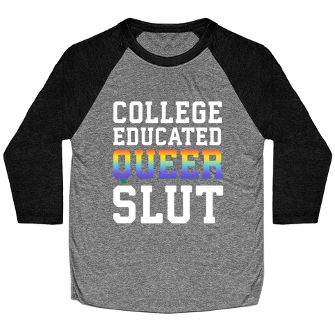 College Educated Queer Slut Baseball Tee