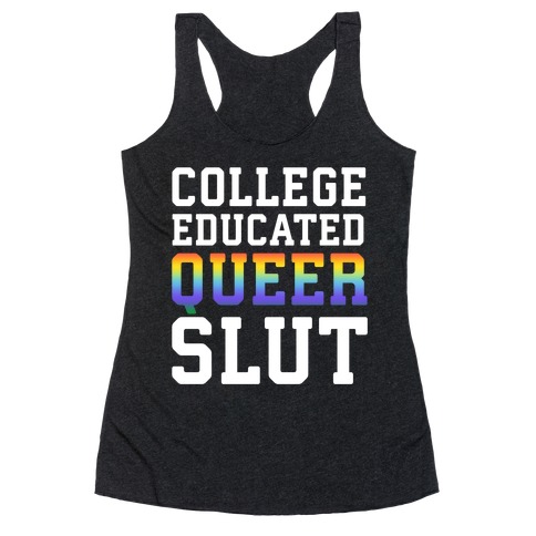 College Educated Queer Slut Racerback Tank Top