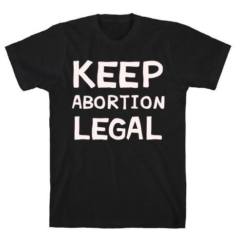 Keep Abortion Legal T-Shirt
