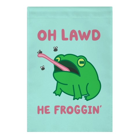 Oh Lawd He Froggin' Garden Flag