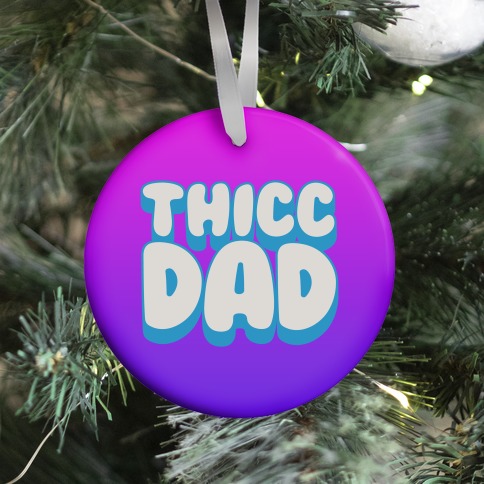 Thicc Dad White Print Ornament