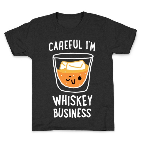 Careful I'm Whiskey Business Kids T-Shirt