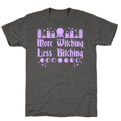 More Witching Less Bitching T-Shirt