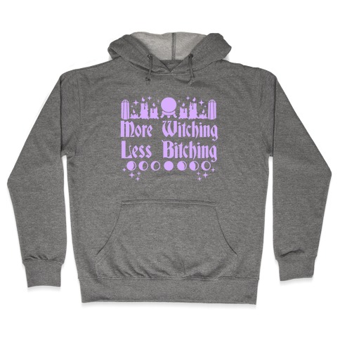 More Witching Less Bitching Hooded Sweatshirt