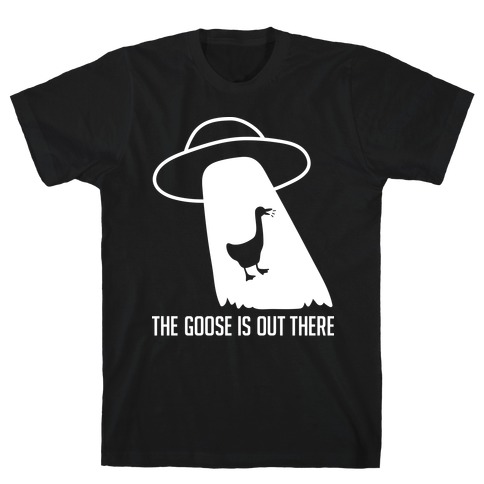 The Goose Is Out There T-Shirt