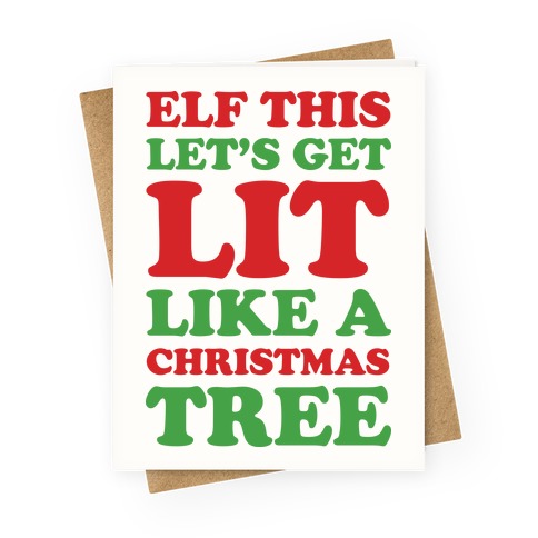 Elf This Let's Get Lit Like A Christmas Tree Greeting Card