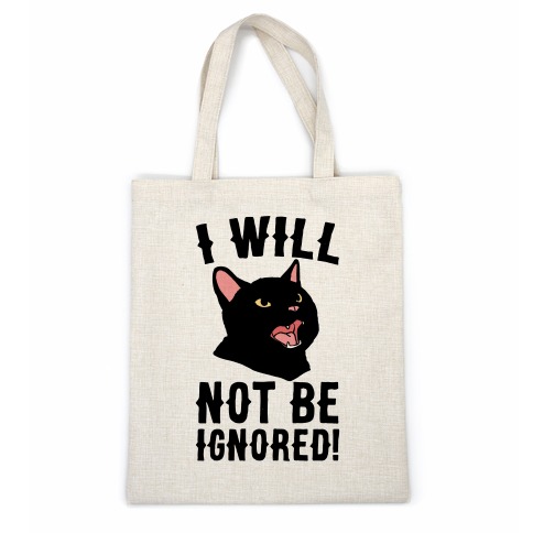I Will Not Be Ignored Casual Tote