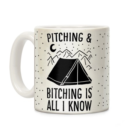 Pitching and Bitching is All I Know - Tent Coffee Mug