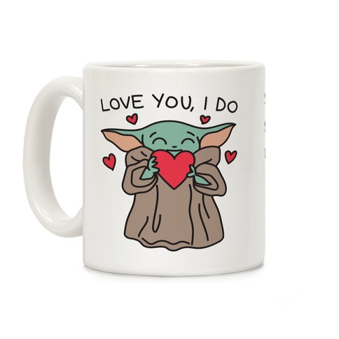 Love You, I Do Baby Yoda Coffee Mug